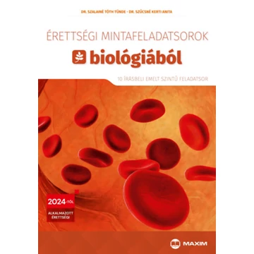 Érettségi mintafeladatsorok biológiából - 10 írásbeli emelt szintű feladatsor - 2024-től érvényes - Dr. Szalainé Tóth Tünde