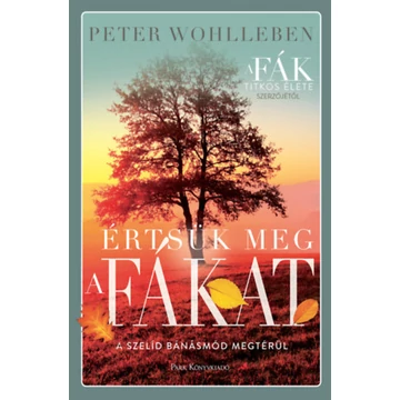 Értsük meg a fákat - Peter Wohlleben