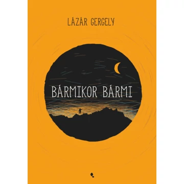 Bármikor bármi - Lázár Gergely