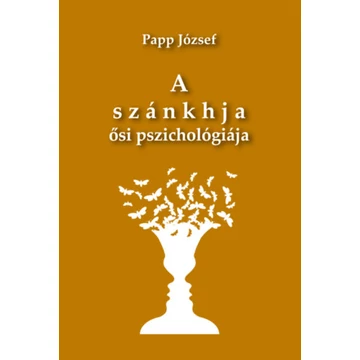 A szánkhja ősi pszichológiája - Papp József