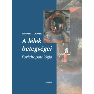 A lélek betegségei - Pszichopatológia - Ronald J. Comer