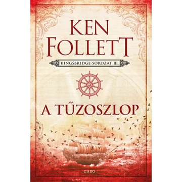 A tűzoszlop - Kingsbridge-sorozat III. - Ken Follett