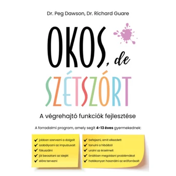 Okos, de szétszórt - A végrehajtó funkciók fejlesztése - Peg Dawson