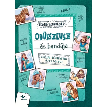 Odüsszeusz és bandája - Trójai történetek újratöltve - Frank Schwieger