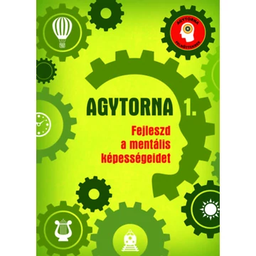 Agytorna 1. - Fejleszd a mentális képességeidet