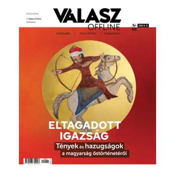 Válasz Offline Bookazine - 2024/1. - Eltagadott Igazság - Tények és hazugságok a magyarság őstörténetéről - Ablonczy Bálint