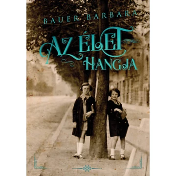 Az élet hangja - Bauer Barbara