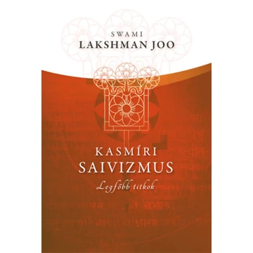 Kasmíri saivizmus - Legfőbb titkok - Swami Lakshman Joo