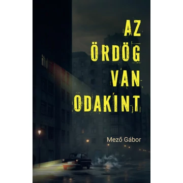 Az Ördög van odakint - Mező Gábor