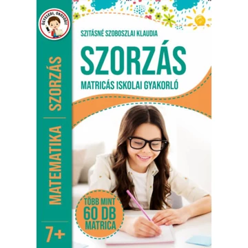 Szorzás - Matricás iskolai gyakorló - Több mint 60 db matrica - Szitásné Szoboszlai Klaudia