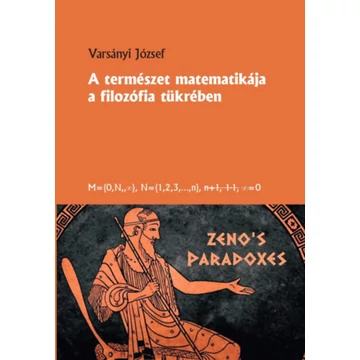 A természet matematikája a filozófia tükrében - Varsányi József