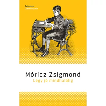 Légy jó mindhalálig - Móricz Zsigmond