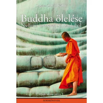 Buddha ölelése - Szellemi üzenetek Srí Lankából - Lukács Zoltán Gábor