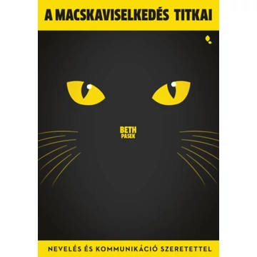 A macskaviselkedés titkai - Nevelés és kommunikáció szeretettel - Beth Pasek