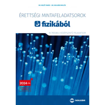 Érettségi mintafeladatsorok fizikából - 10 írásbeli középszintű feladatsor - 2024-től érvényes - Dr. Mező Tamás