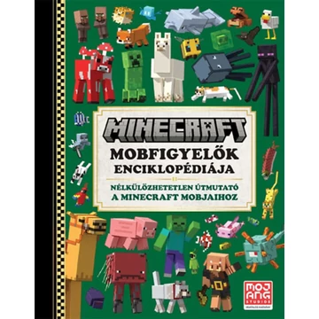 Minecraft - Mobfigyelők enciklopédiája - Nélkülözhetetlen útmutató a Minecraft mobjaihoz - Tom Stone