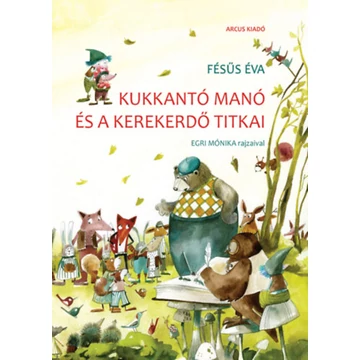 Kukkantó manó és a Kerekerdő titkai - új kiadás - Fésűs Éva