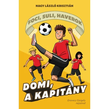 Domi, a kapitány - Foci, suli, haverok 2. - Nagy László Krisztián