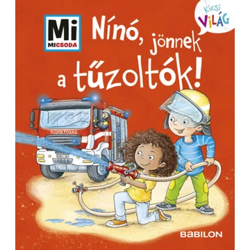 Nínó, jönnek a tűzoltók! - Mi Micsoda Kicsi világ 7. - kihajtható fülekkel - Tatjana Marti