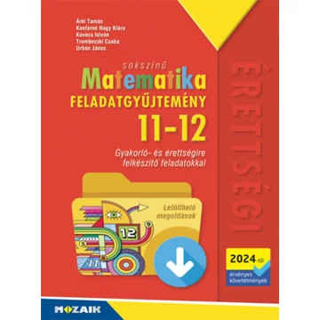 Sokszínű matematika - Feladatgyűjtemény 11-12. osztály (2024-től érv. köv.) - Letölthető megoldásokkal - MS-3362 - Árki Tamás