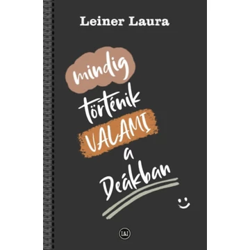 Mindig történik VALAMI a Deákban - Leiner Laura