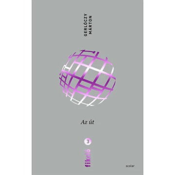 Fikció 3. - Az út - Gerlóczy Márton