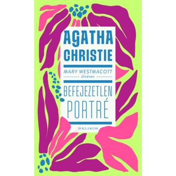 Mary Westmacott: Befejezetlen porté - Agatha Christie