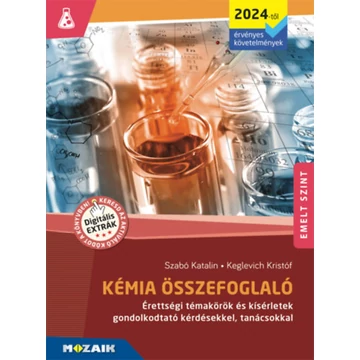 Kémia összefoglaló - Érettségi témakörök és kísérletek gondolkodtató kérdésekkel, tanácsokkal - MS-3330U - Szabó Katalin