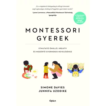 Montessori gyerek - Útmutató önálló, kreatív és megértő gyermekek neveléséhez - Simone Davies