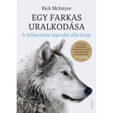 Egy farkas uralkodása - A Yellowstone legendás alfahímje - Rick Mcintyre