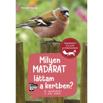 Milyen madarat láttam a kertben? - 85 madárfaj a ház körül - Holger Haag