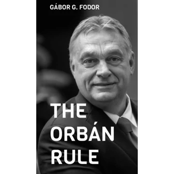 The Orbán Rule - G. Fodor Gábor