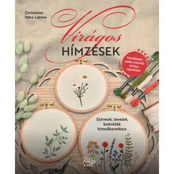 Virágos hímzések - Szirmok, levelek, bokréták hímzőkeretben - Christiane Mika-Lahme