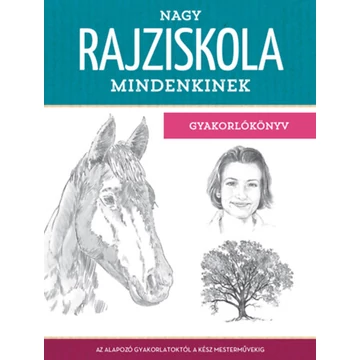 Nagy rajziskola mindenkinek - gyakorlókönyv - Az alapozó gyakorlatoktól a kész mesterművekig - Walter Foster