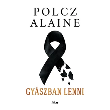 Gyászban lenni - Polcz Alaine