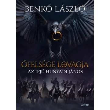 Őfelsége lovagja - Az ifjú Hunyadi János - Benkő László