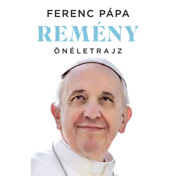 Remény - Önéletrajz - Ferenc pápa