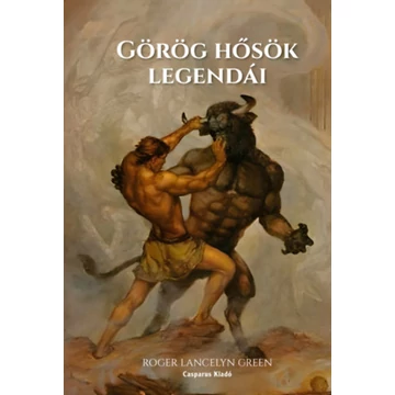 Görög hősök legendái - Roger Lancelyn Green