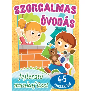 Szorgalmas óvodás - Fejlesztő munkafüzet 4-5 éveseknek