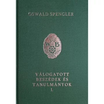 Válogatott beszédek és tanulmányok I. - Oswald Spengler