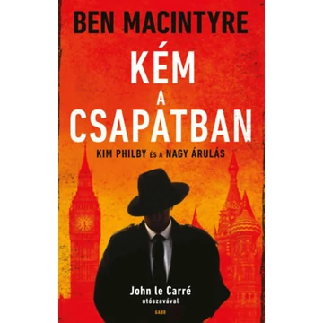 Kém a csapatban - Kim Philby és a nagy árulás - Ben Macintyre