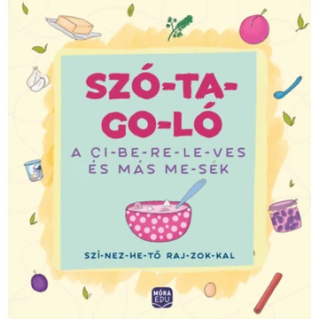 Szó-ta-go-ló - A ci-be-re-le-ves és más me-sék - Szí-nez-he-tő raj-zok-kal - Madar Emőke