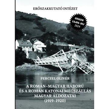 A román-magyar háború és a román katonai megszállás magyar áldozatai (1919-1920) - 2. javított kiadás - Perczel Olivér