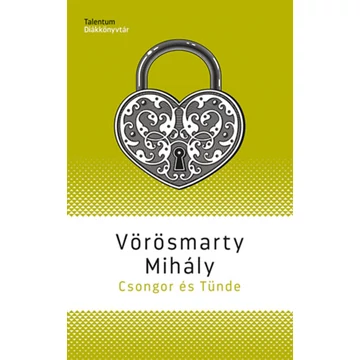 Csongor és Tünde - Vörösmarty Mihály