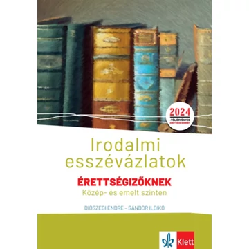 Irodalmi esszévázlatok érettségizőknek közép- és emelt szinten - Diószegi Endre