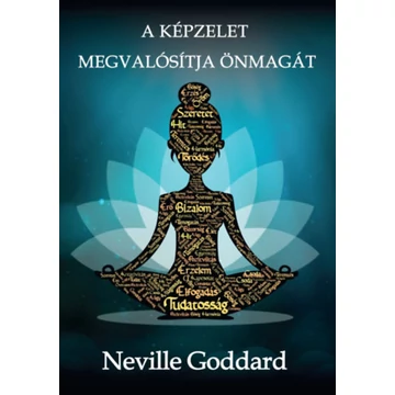 A képzelet megvalósítja önmagát - Neville Goddard