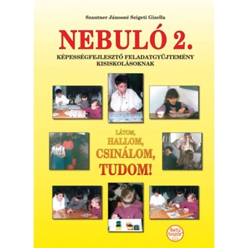 Nebuló 2. - Képességfejlesztő feladatgyűjtemény kisiskolásoknak - Szautner Jánosné Szigeti Gizella