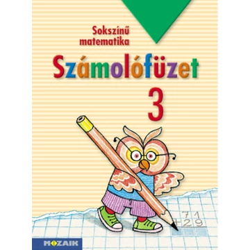 Sokszínű matematika - Számolófüzet 3. - Harmadik osztály - Lángné Juhász Szilvia