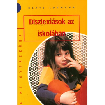 Diszlexiások az iskolában - Beate Lohmann