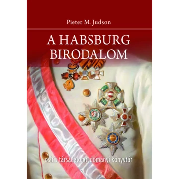 A Habsburg Birodalom - Pieter M. Judson